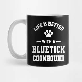 Bluetick coonhound - Life is better with a bluetick coonhound Mug